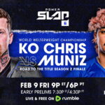 Power Slap 6: KO Chris vs Muniz | February 9, 2024 at 7:30pm ET / 4:30pm PT 			Live Chat