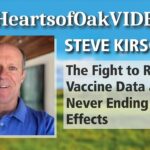 Hearts of Oak: Steve Kirsch – The Fight to Release Vaccine Data and the Never Ending Side Effects