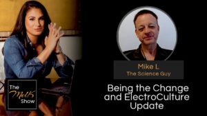 Mel K & Mike L | Being the Change and ElectroCulture Update | 2-29-24