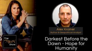 Mel K & Alex Krainer | Darkest Before the Dawn – Hope for Humanity | 4-25-24